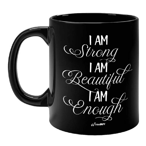FirseBUY I Am Strong, I Am Beautiful, I Am Enough Motivational Quotes Printed Black Ceramic Coffee Mug