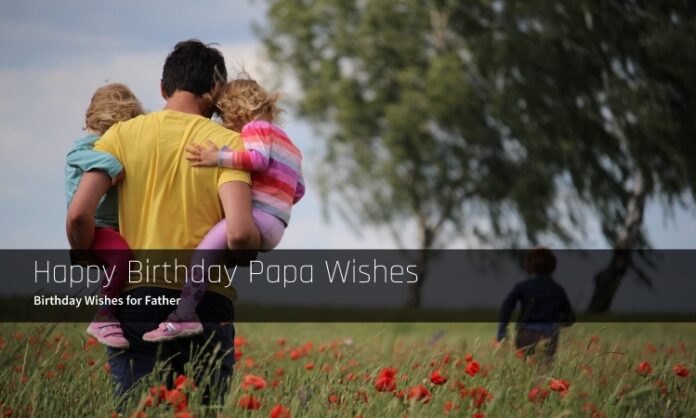 Happy Birthday Papa Wishes | Birthday Wishes for Father