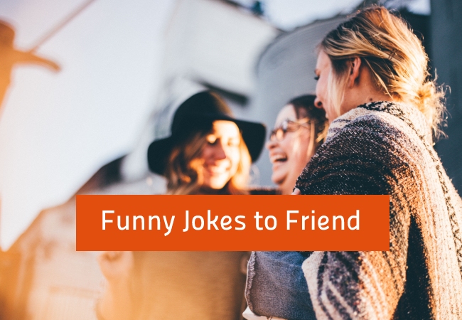 Funny Jokes to Friend